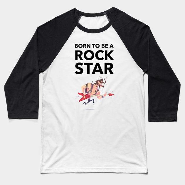 Born To Be A Rock Star Baseball T-Shirt by Jitesh Kundra